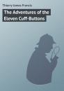 Скачать The Adventures of the Eleven Cuff-Buttons - Thierry James Francis