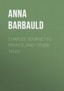 Скачать Charles' Journey to France, and Other Tales - Barbauld Anna Letitia