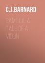 Скачать Camilla: A Tale of a Violin - C.J.  Barnard