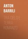 Скачать Tra cielo e terra: Romanzo - Barrili Anton Giulio