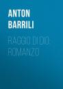 Скачать Raggio di Dio: Romanzo - Barrili Anton Giulio