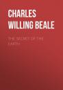 Скачать The Secret of the Earth - Charles Willing  Beale