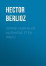 Скачать Voyage musical en Allemagne et en Italie, I - Hector Berlioz