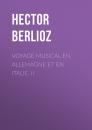 Скачать Voyage musical en Allemagne et en Italie, II - Hector Berlioz