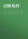 Скачать Le Désespéré -   Leon Bloy