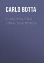 Скачать Storia d'Italia dal 1789 al 1814, tomo VI - Botta Carlo