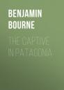 Скачать The Captive in Patagonia - Bourne Benjamin Franklin