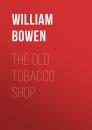 Скачать The Old Tobacco Shop - Bowen William