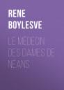 Скачать Le Médecin des Dames de Néans - Rene  Boylesve