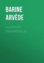 Скачать La Grande Mademoiselle - Barine Arvède