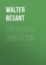 Скачать The Fourth Generation - Walter Besant
