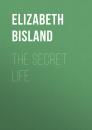 Скачать The Secret Life - Elizabeth Bisland