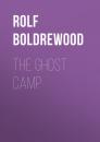 Скачать The Ghost Camp - Rolf Boldrewood