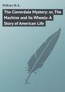 Скачать The Cleverdale Mystery: or, The Machine and Its Wheels: A Story of American Life - Wilkins W. A.