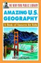 Скачать The New York Public Library Amazing U.S. Geography. A Book of Answers for Kids - Andrea  Sutcliffe