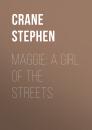 Скачать Maggie: A Girl of the Streets - Crane Stephen