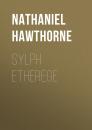Скачать Sylph Etherege - Nathaniel Hawthorne