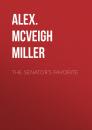 Скачать The Senator's Favorite - Alex. McVeigh Miller