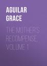 Скачать The Mother's Recompense, Volume 1 - Aguilar Grace