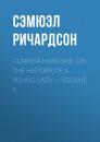 Скачать Clarissa Harlowe; or the history of a young lady — Volume 1 - Сэмюэл Ричардсон