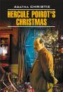 Скачать Hercule Poirot's Christmas / Рождество Эркюля Пуаро. Книга для чтения на английском языке - Агата Кристи