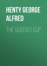 Скачать The Queen's Cup - Henty George Alfred