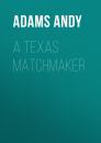 Скачать A Texas Matchmaker - Adams Andy