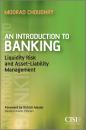 Скачать An Introduction to Banking. Liquidity Risk and Asset-Liability Management - Moorad  Choudhry