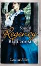 Скачать Scandal in the Regency Ballroom: No Place For a Lady / Not Quite a Lady - Louise Allen