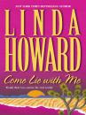 Скачать Come Lie With Me - Linda Howard