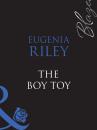 Скачать The Boy Toy - Eugenia  Riley
