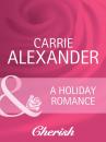 Скачать A Holiday Romance - Carrie  Alexander