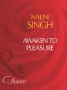 Скачать Awaken To Pleasure - Nalini  Singh