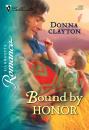 Скачать Bound by Honor - Donna  Clayton