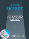 Скачать Avenging Angel - Alice  Sharpe
