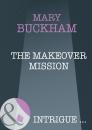 Скачать The Makeover Mission - Mary  Buckham