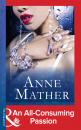 Скачать An All-Consuming Passion - Anne  Mather