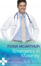Скачать Emergency In Maternity - Fiona McArthur