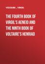 Скачать The Fourth Book of Virgil's Aeneid and the Ninth Book of Voltaire's Henriad - Вольтер