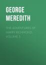 Скачать The Adventures of Harry Richmond. Volume 5 - George Meredith