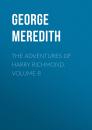 Скачать The Adventures of Harry Richmond. Volume 8 - George Meredith