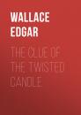 Скачать The Clue of the Twisted Candle - Wallace Edgar