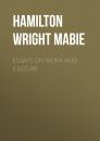 Скачать Essays on Work and Culture - Hamilton Wright Mabie