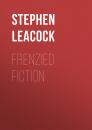 Скачать Frenzied Fiction - Stephen Leacock