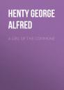 Скачать A Girl of the Commune - Henty George Alfred
