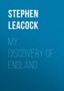 Скачать My Discovery of England - Stephen Leacock