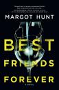 Скачать Best Friends Forever: A gripping psychological thriller that will have you hooked in 2018 - Margot  Hunt