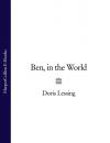 Скачать Ben, in the World - Doris  Lessing