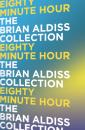 Скачать Eighty Minute Hour - Brian  Aldiss