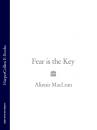 Скачать Fear is the Key - Alistair MacLean